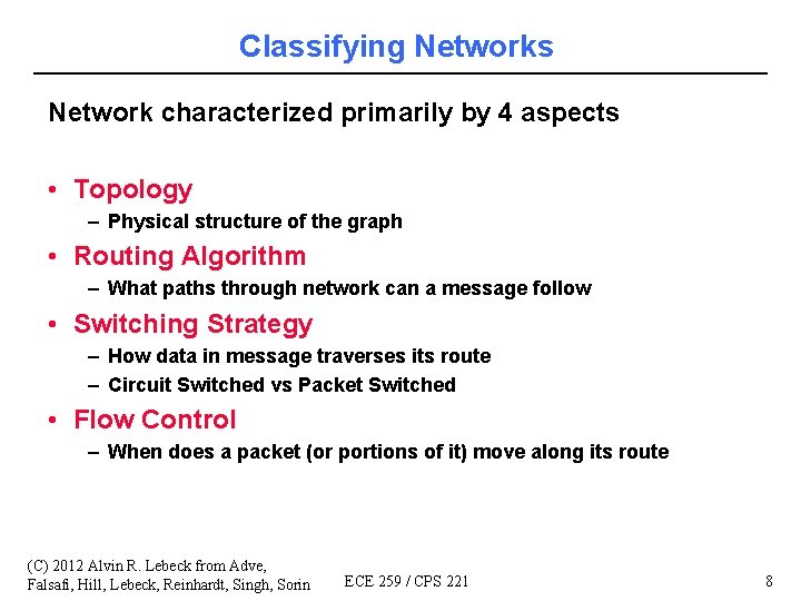 Classifying Networks Network characterized primarily by 4 aspects • Topology – Physical structure of