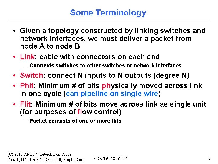 Some Terminology • Given a topology constructed by linking switches and network interfaces, we