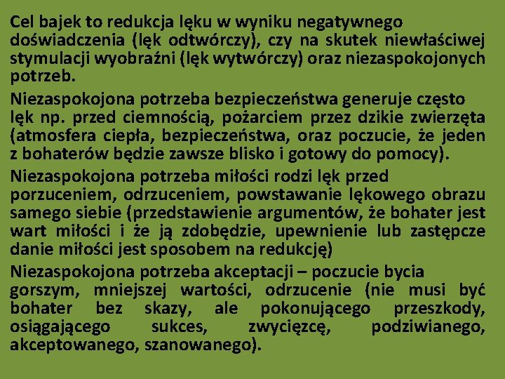 Cel bajek to redukcja lęku w wyniku negatywnego doświadczenia (lęk odtwórczy), czy na skutek