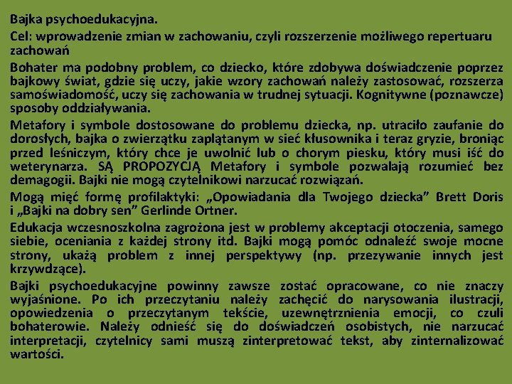 Bajka psychoedukacyjna. Cel: wprowadzenie zmian w zachowaniu, czyli rozszerzenie możliwego repertuaru zachowań Bohater ma