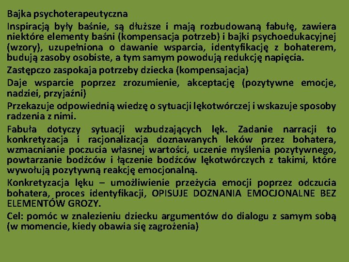 Bajka psychoterapeutyczna Inspiracją były baśnie, są dłuższe i mają rozbudowaną fabułę, zawiera niektóre elementy Bajka psychoterapeutyczna Inspiracją były baśnie, są dłuższe i mają rozbudowaną fabułę, zawiera niektóre elementy