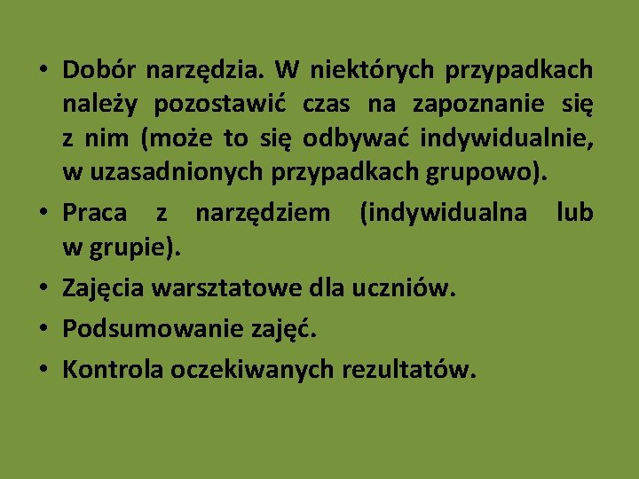 • Dobór narzędzia. W niektórych przypadkach należy pozostawić czas na zapoznanie się z • Dobór narzędzia. W niektórych przypadkach należy pozostawić czas na zapoznanie się z