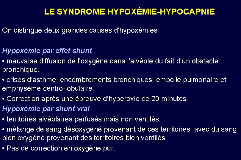 LE SYNDROME HYPOXÉMIE-HYPOCAPNIE On distingue deux grandes causes d'hypoxémies Hypoxémie par effet shunt •