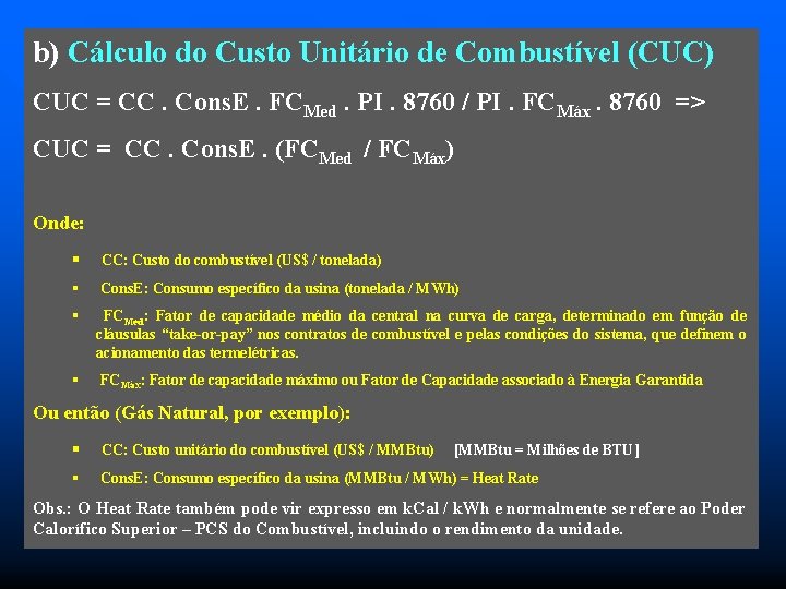 b) Cálculo do Custo Unitário de Combustível (CUC) CUC = CC. Cons. E. FCMed.