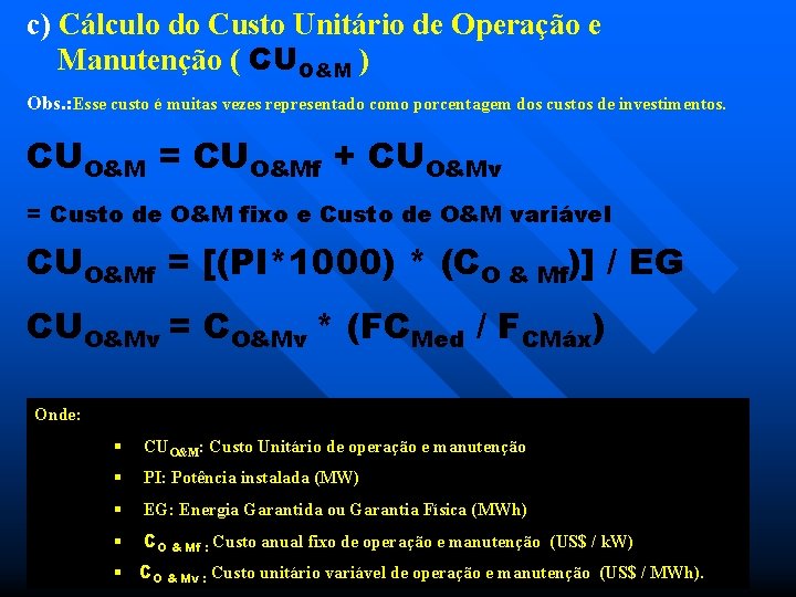 c) Cálculo do Custo Unitário de Operação e Manutenção ( CUO&M ) Obs. :