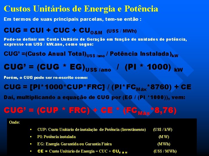 Custos Unitários de Energia e Potência Em termos de suas principais parcelas, tem-se então