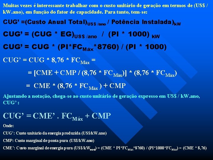 Muitas vezes é interessante trabalhar com o custo unitário de geração em termos de