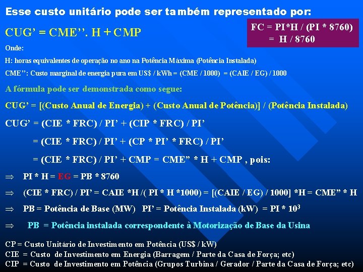 Esse custo unitário pode ser também representado por: CUG’ = CME’’. H + CMP