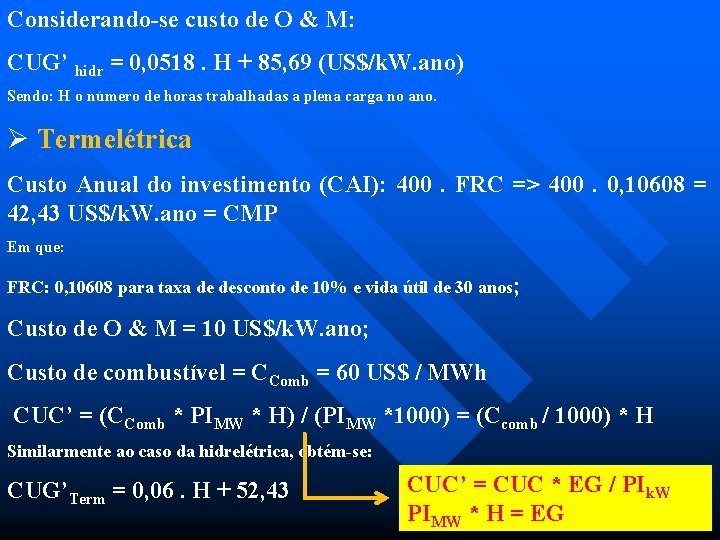 Considerando-se custo de O & M: CUG’ hidr = 0, 0518. H + 85,