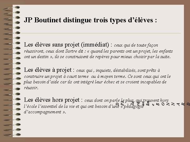 JP Boutinet distingue trois types d’élèves : Les élèves sans projet (immédiat) : ceux