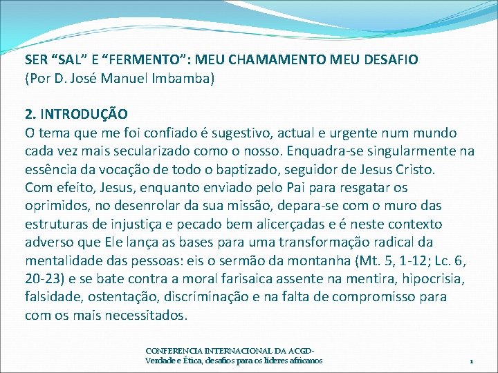SER “SAL” E “FERMENTO”: MEU CHAMAMENTO MEU DESAFIO (Por D. José Manuel Imbamba) 2. SER “SAL” E “FERMENTO”: MEU CHAMAMENTO MEU DESAFIO (Por D. José Manuel Imbamba) 2.