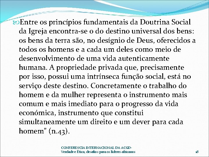  Entre os princípios fundamentais da Doutrina Social da Igreja encontra-se o do destino