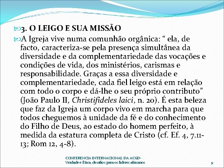  3. O LEIGO E SUA MISSÃO A Igreja vive numa comunhão orgânica: “