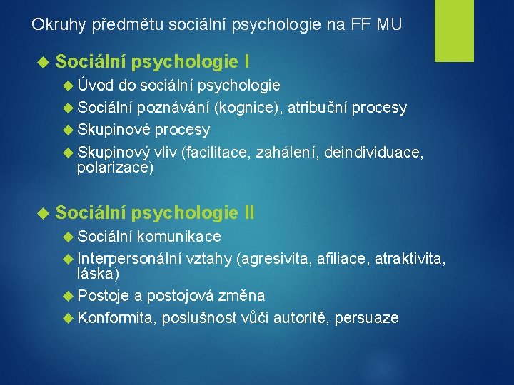 Okruhy předmětu sociální psychologie na FF MU Sociální psychologie I Úvod do sociální psychologie