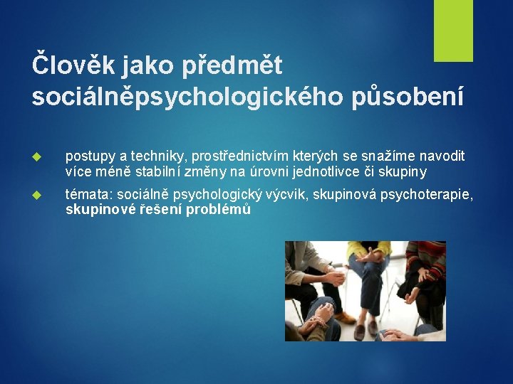 Člověk jako předmět sociálněpsychologického působení postupy a techniky, prostřednictvím kterých se snažíme navodit více