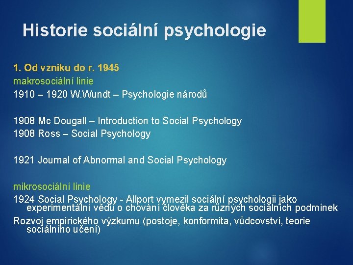 Historie sociální psychologie 1. Od vzniku do r. 1945 makrosociální linie 1910 – 1920