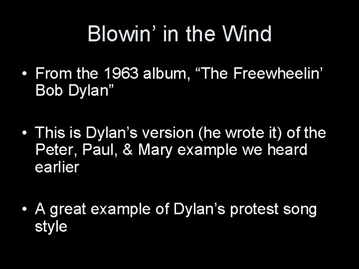 Blowin’ in the Wind • From the 1963 album, “The Freewheelin’ Bob Dylan” •