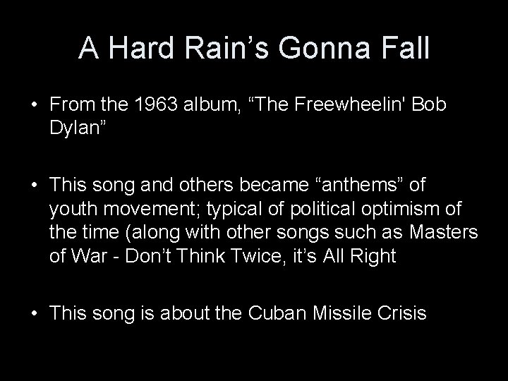 A Hard Rain’s Gonna Fall • From the 1963 album, “The Freewheelin' Bob Dylan”