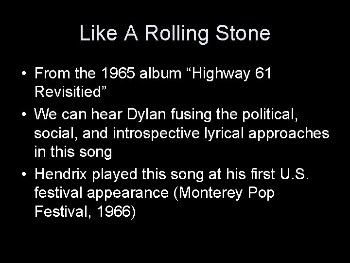 Like A Rolling Stone • From the 1965 album “Highway 61 Revisitied” • We