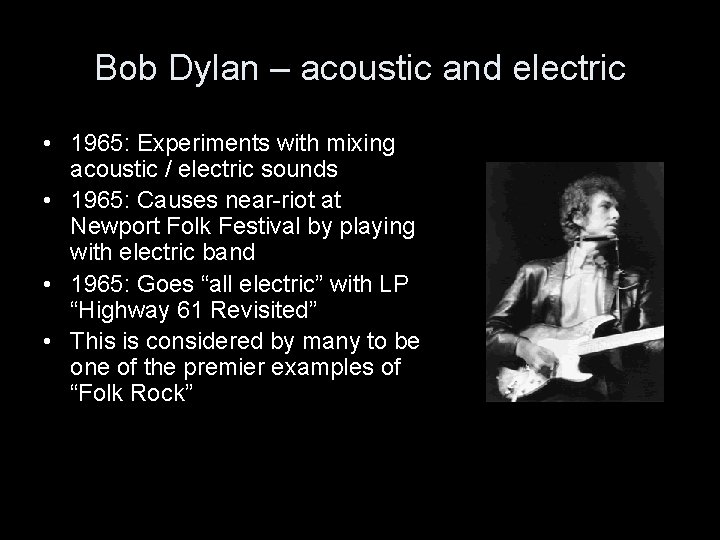 Bob Dylan – acoustic and electric • 1965: Experiments with mixing acoustic / electric