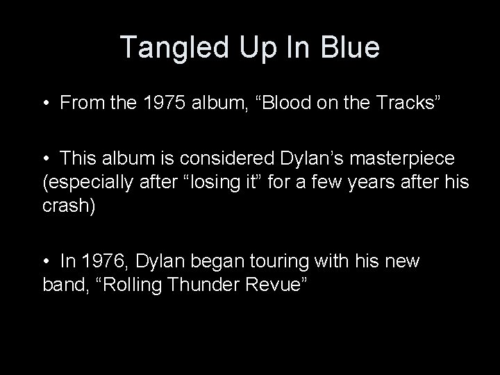 Tangled Up In Blue • From the 1975 album, “Blood on the Tracks” •