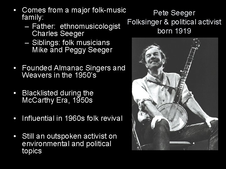  • Comes from a major folk-music Pete Seeger family: Folksinger & political activist