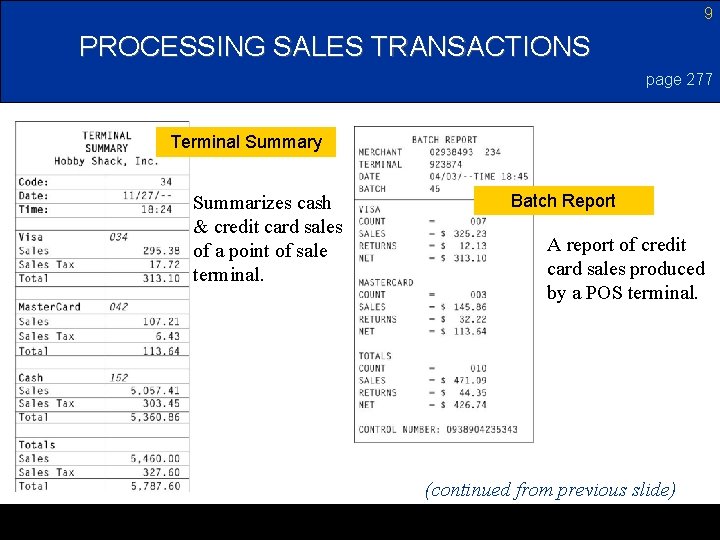 9 PROCESSING SALES TRANSACTIONS page 277 Terminal Summary Summarizes cash & credit card sales