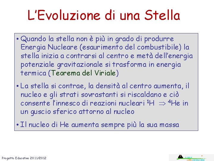 L’Evoluzione di una Stella • Quando la stella non è più in grado di