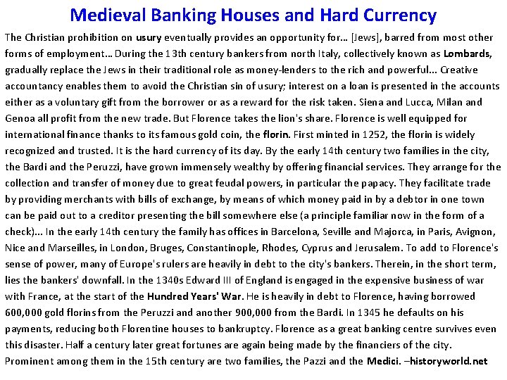 Medieval Banking Houses and Hard Currency The Christian prohibition on usury eventually provides an