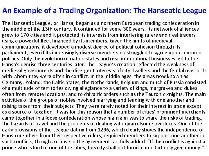 An Example of a Trading Organization: The Hanseatic League, or Hansa, began as a