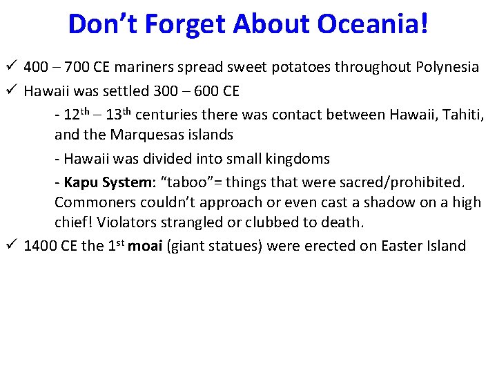 Don’t Forget About Oceania! ü 400 – 700 CE mariners spread sweet potatoes throughout