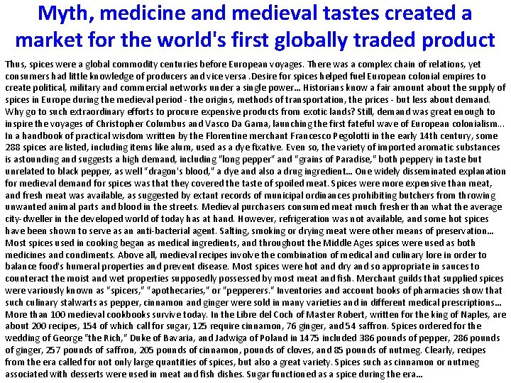 Myth, medicine and medieval tastes created a market for the world's first globally traded