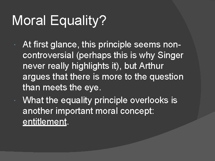 Moral Equality? At first glance, this principle seems noncontroversial (perhaps this is why Singer