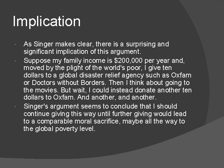 Implication As Singer makes clear, there is a surprising and significant implication of this