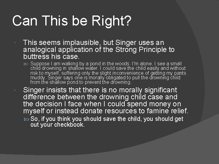 Can This be Right? This seems implausible, but Singer uses an analogical application of