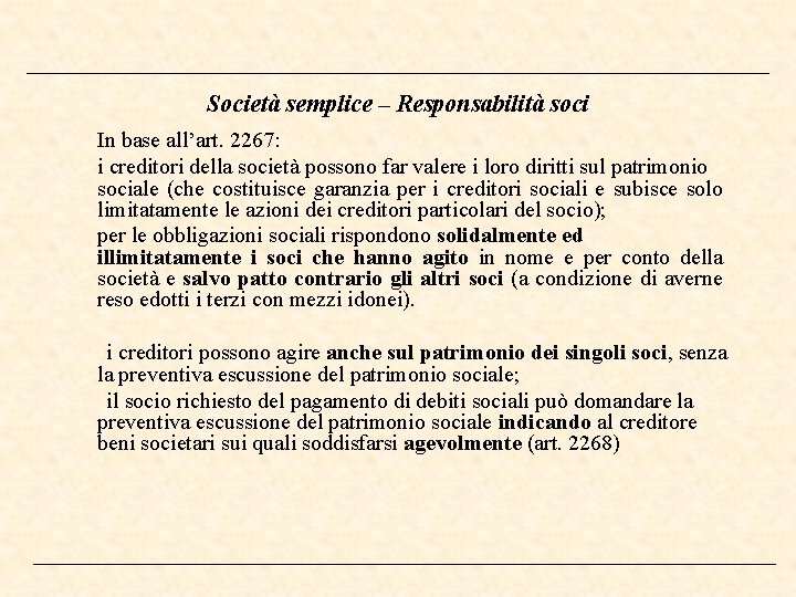 Società semplice – Responsabilità soci In base all’art. 2267: i creditori della società possono