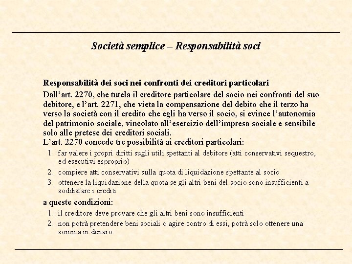 Società semplice – Responsabilità soci Responsabilità dei soci nei confronti dei creditori particolari Dall’art.