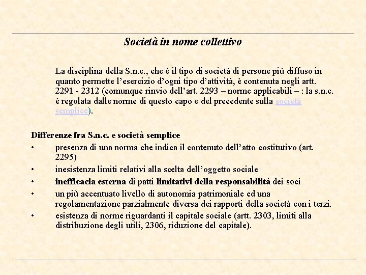 Società in nome collettivo La disciplina della S. n. c. , che è il