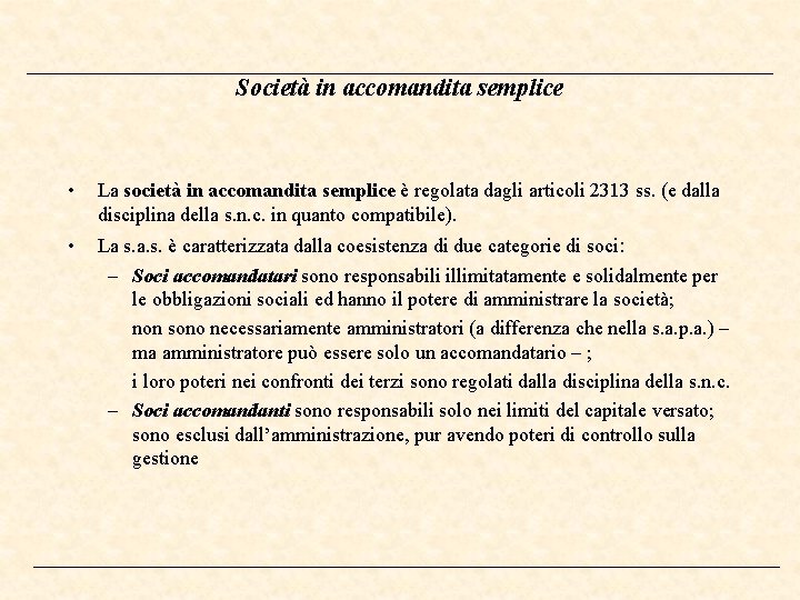 Società in accomandita semplice • La società in accomandita semplice è regolata dagli articoli