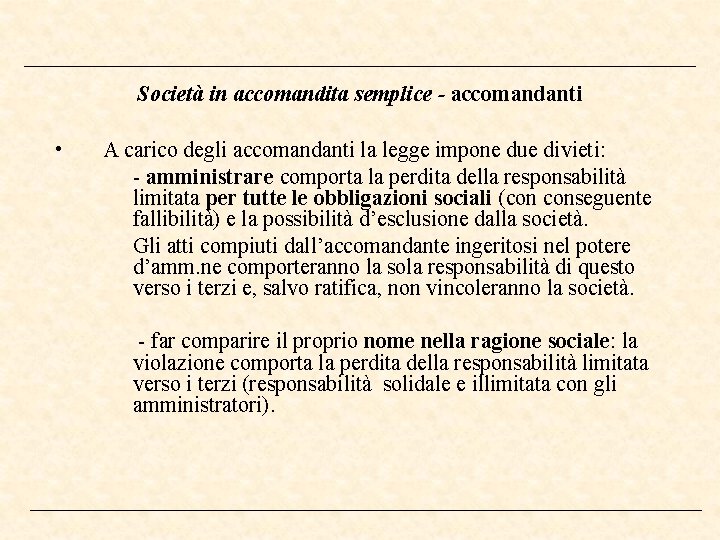 Società in accomandita semplice - accomandanti • A carico degli accomandanti la legge impone