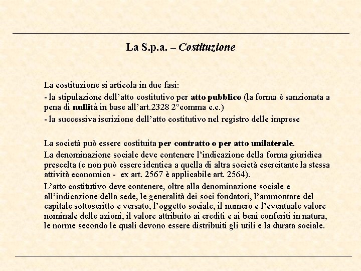 La S. p. a. – Costituzione La costituzione si articola in due fasi: -