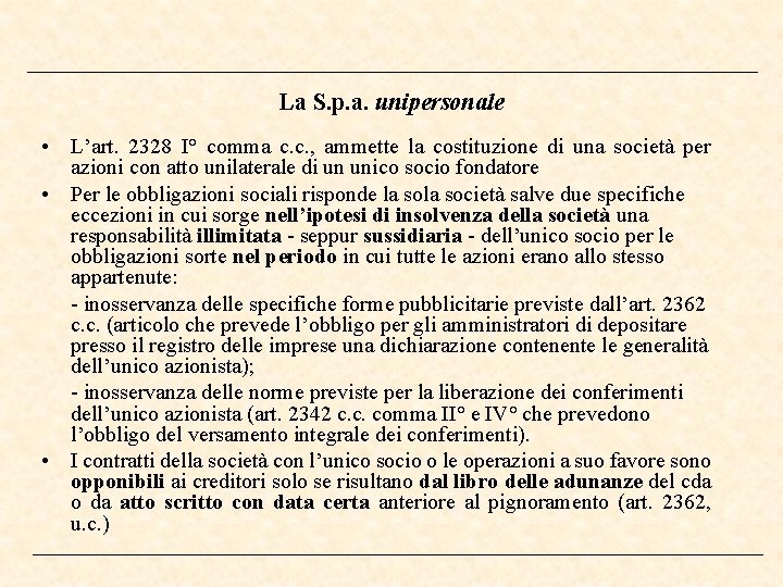 La S. p. a. unipersonale • L’art. 2328 I° comma c. c. , ammette