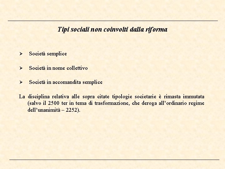 Tipi sociali non coinvolti dalla riforma Società semplice Società in nome collettivo Società in