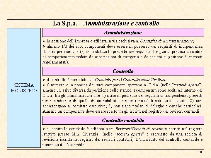 La S. p. a. – Amministrazione e controllo Amministrazione la gestione dell’impresa è affidata