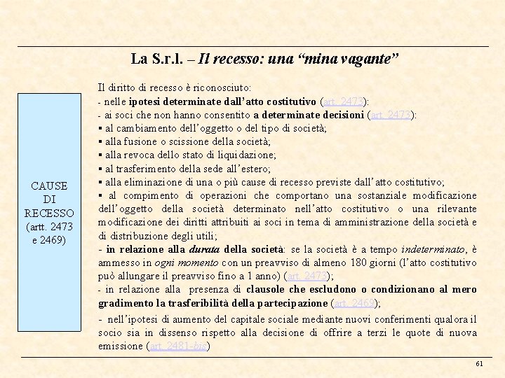 La S. r. l. – Il recesso: una “mina vagante” CAUSE DI RECESSO (artt.