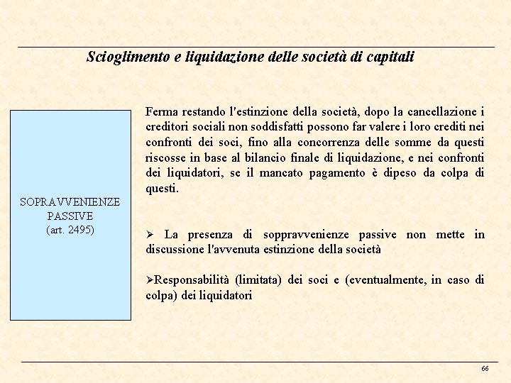 Scioglimento e liquidazione delle società di capitali Ferma restando l'estinzione della società, dopo la
