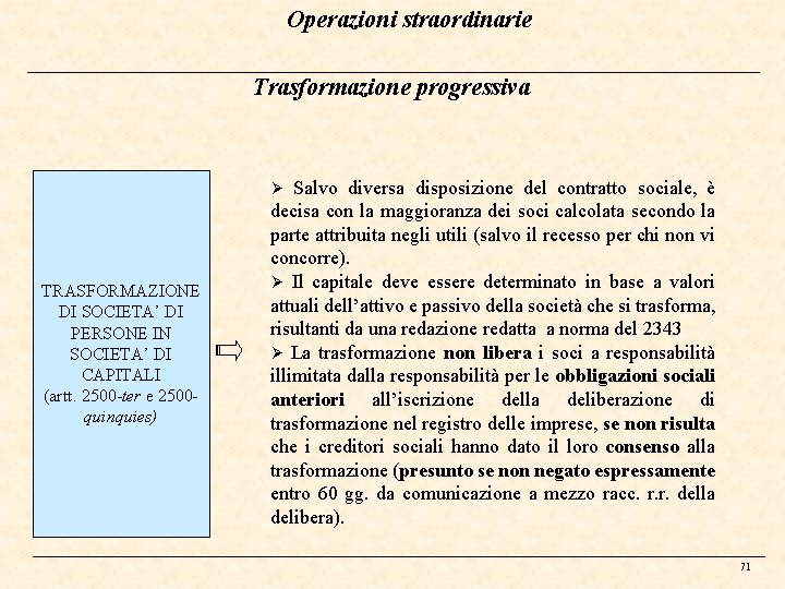 Operazioni straordinarie Trasformazione progressiva TRASFORMAZIONE DI SOCIETA’ DI PERSONE IN SOCIETA’ DI CAPITALI (artt.