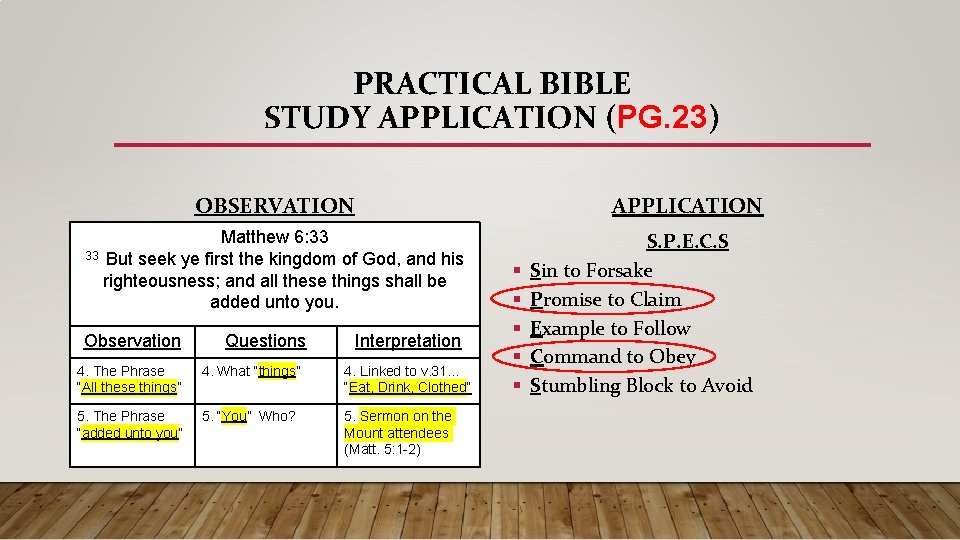 PRACTICAL BIBLE STUDY APPLICATION (PG. 23) OBSERVATION APPLICATION Matthew 6: 33 33 But seek