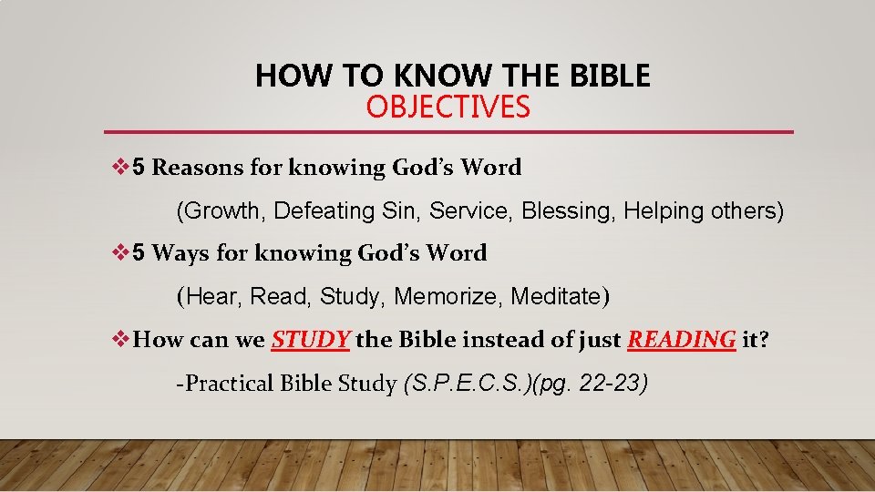 HOW TO KNOW THE BIBLE OBJECTIVES v 5 Reasons for knowing God’s Word (Growth,