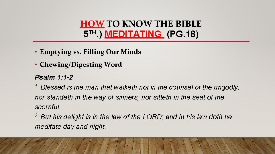 HOW TO KNOW THE BIBLE 5 TH. ) MEDITATING (PG. 18) • Emptying vs.